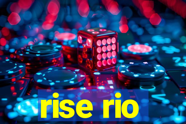 rise rio